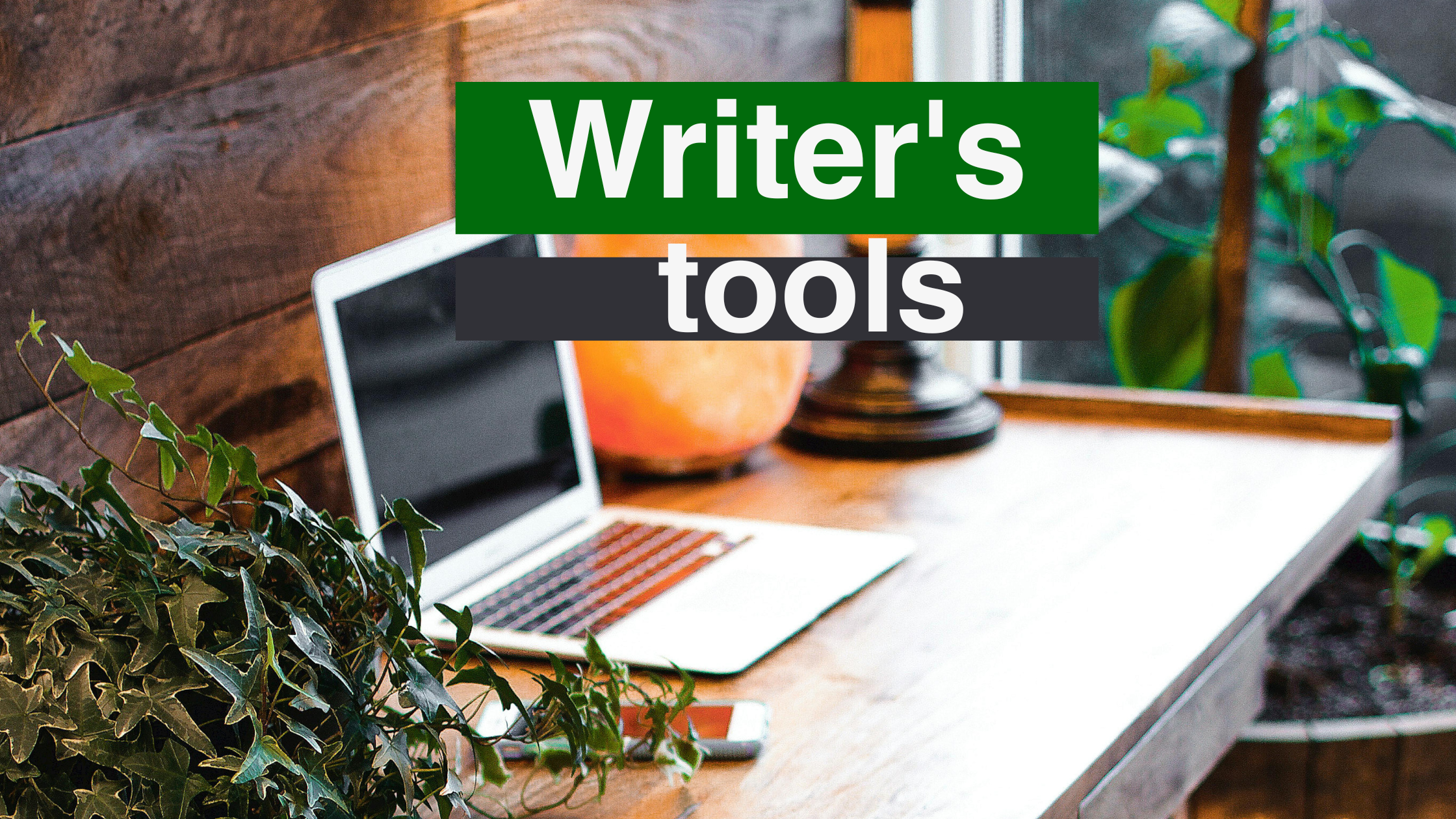 10 writers tools I use to power up my writing process